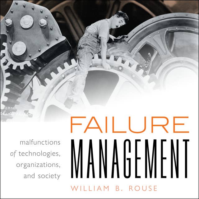 Failure Management: Malfunctions of Technologies, Organizations, and Society