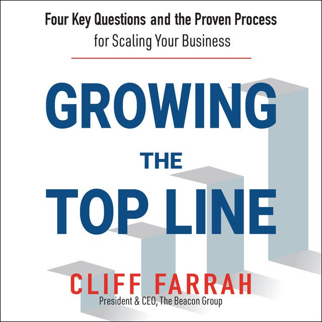 Cover for Growing the Top Line: Four Key Questions and the Proven Process for Scaling Your Business