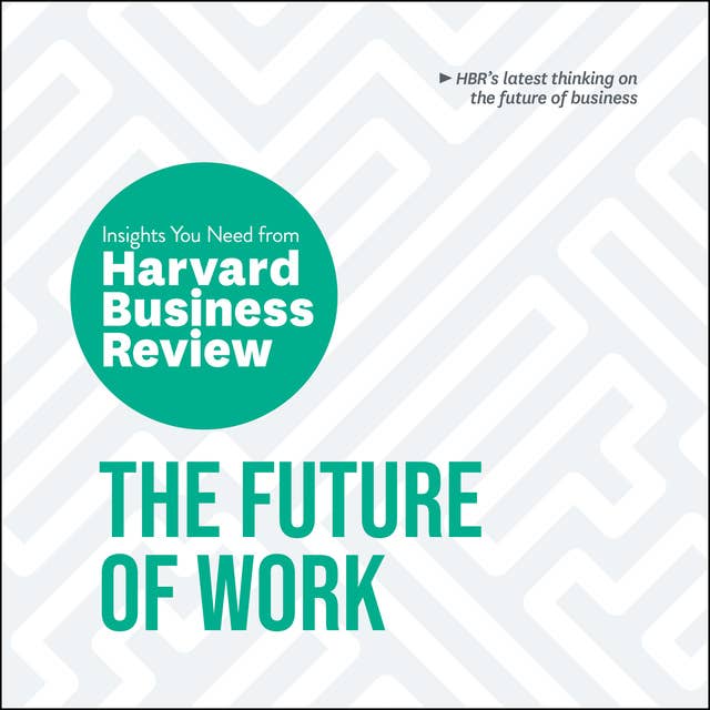 The Future of Work: The Insights You Need from Harvard Business Review