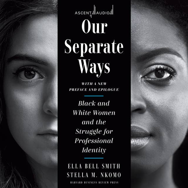 Our Separate Ways, With a New Preface and Epilogue: Black and White Women and the Struggle for Professional Identity (Revised)