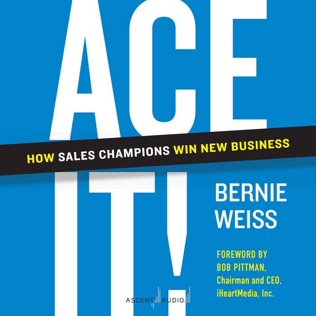 Ace It!: How Sales Champions Win New Business