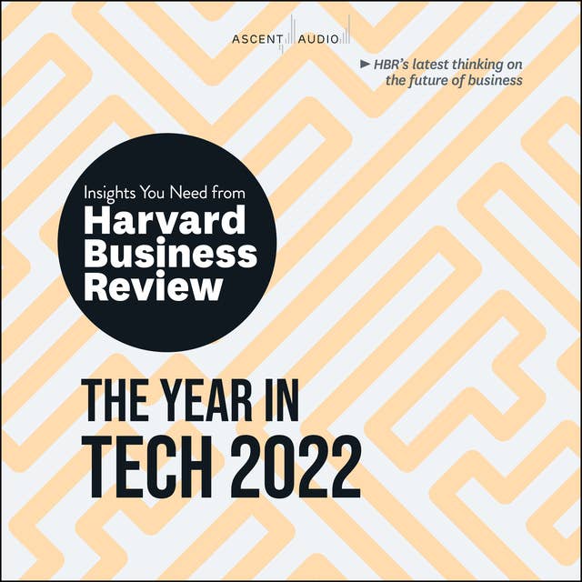 The Year in Tech, 2022: The Insights You Need from Harvard Business Review