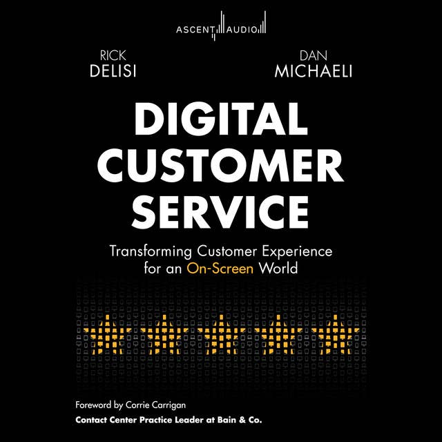 Digital Customer Service: Transforming Customer Experience for An On-Screen World
