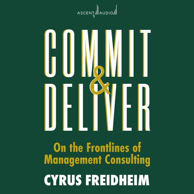Commit and Deliver: On the Frontlines of Management Consulting
