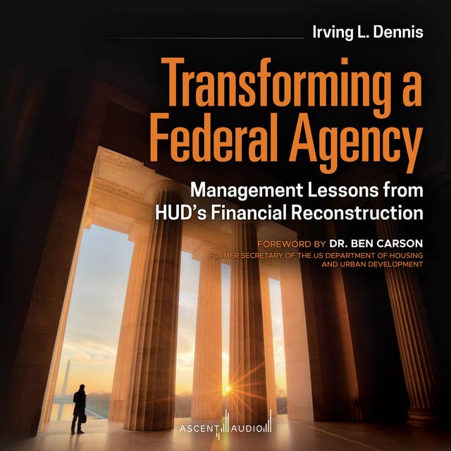 Transforming a Federal Agency: Management Lessons from HUD's Financial Reconstruction