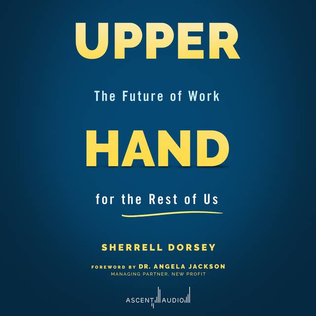 Upper Hand: The Future of Work for the Rest of Us