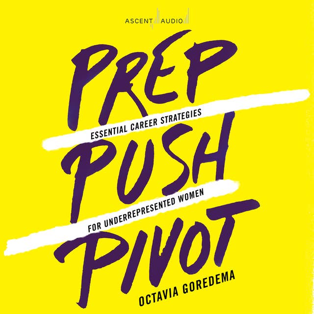 Prep, Push, Pivot: Essential Career Strategies for Underrepresented Women