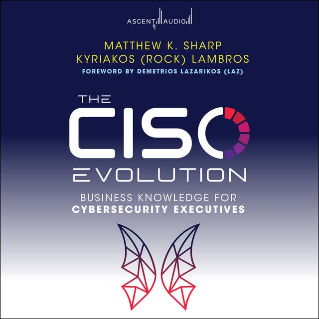 The CISO Evolution: Business Knowledge for Cybersecurity Executives