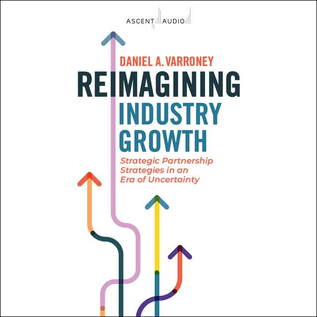 Reimagining Industry Growth: Strategic Partnership Strategies in an Era of Uncertainty
