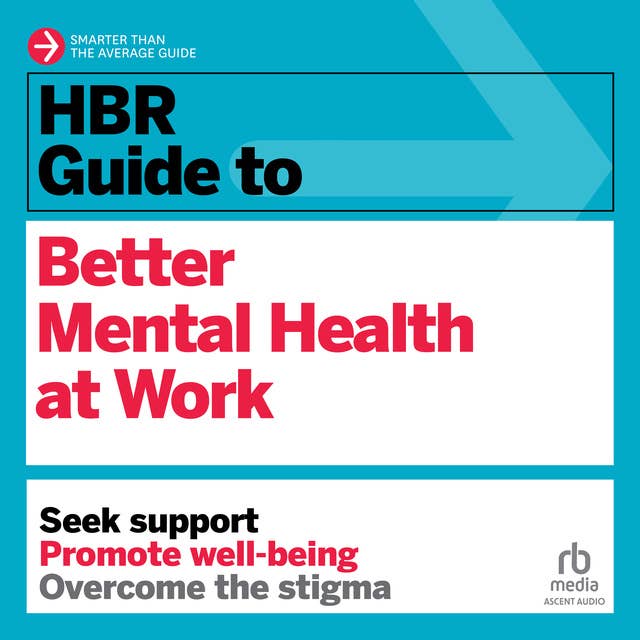 HBR Guide to Better Mental Health at Work