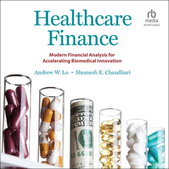 Healthcare Finance: Modern Financial Analysis for Accelerating Biomedical Innovation