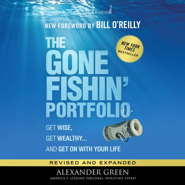 The Gone Fishin' Portfolio, 2nd Edition: Get Wise, Get Wealthy...and Get on With Your Life
