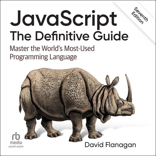 JavaScript: The Definitive Guide: Master the World's Most-Used Programming Language, 7th Edition