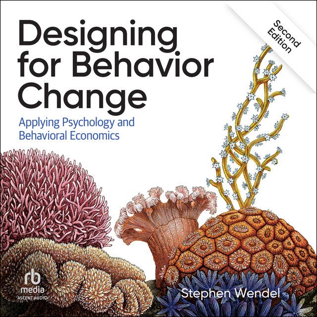 Designing for Behavior Change: Applying Psychology and Behavioral Economics 2nd Edition