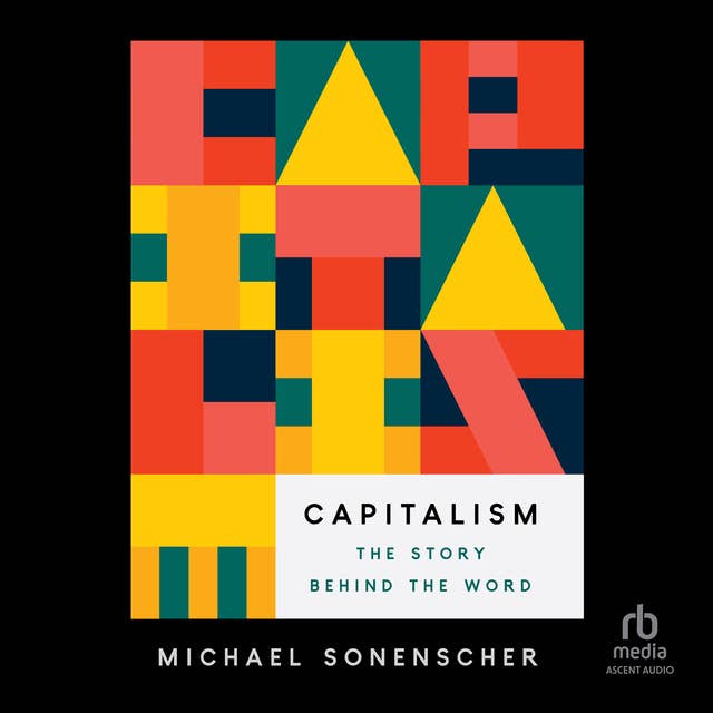 Capitalism: The Story behind the Word