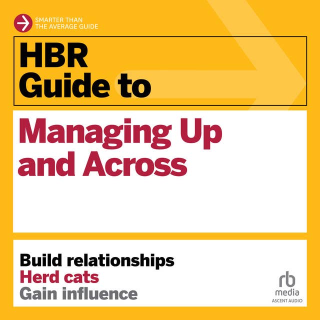 Cover for HBR Guide to Managing Up and Across