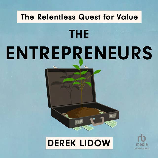 The Entrepreneurs: The Relentless Quest for Value