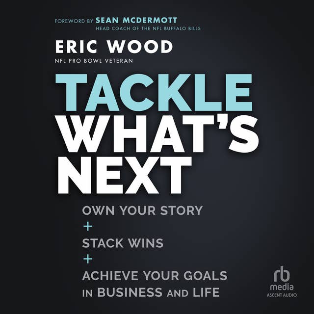 Tackle What's Next: Own Your Story, Stack Wins, and Achieve Your Goals in Business and Life