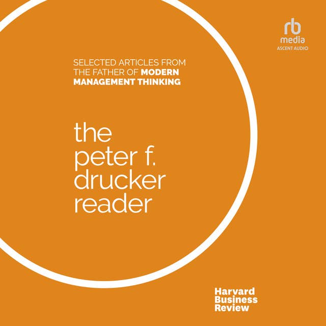 The Peter F. Drucker Reader: Selected Articles from the Father of Modern Management Thinking