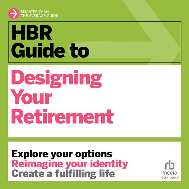 HBR Guide to Designing Your Retirement