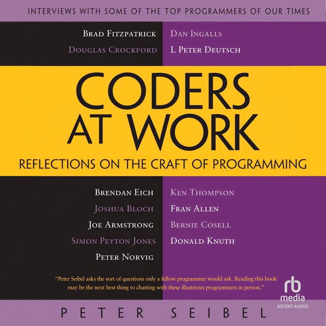 Coders at Work: Reflections on the Craft of Programming