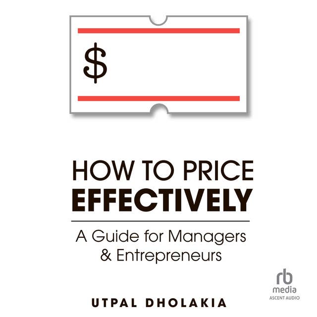 How to Price Effectively: A Guide for Managers and Entrepreneurs