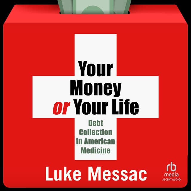 Your Money or Your Life: Debt Collection in American Medicine