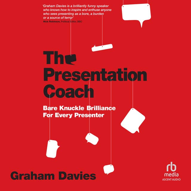 The Presentation Coach: Bare Knuckle Brilliance For Every Presenter