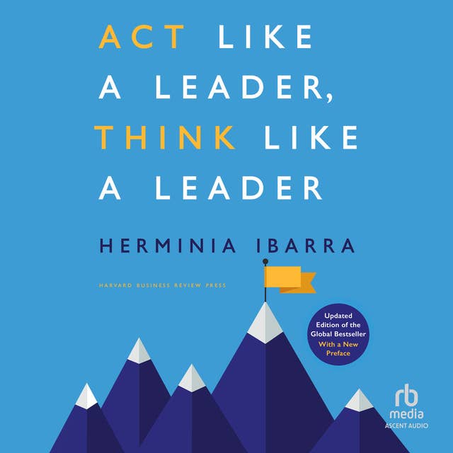 Act Like a Leader, Think Like a Leader, Updated Edition of the Global Bestseller, With a New Preface (Revised)