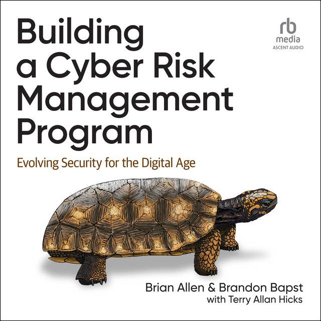 Building a Cyber Risk Management Program: Evolving Security for the Digital Age