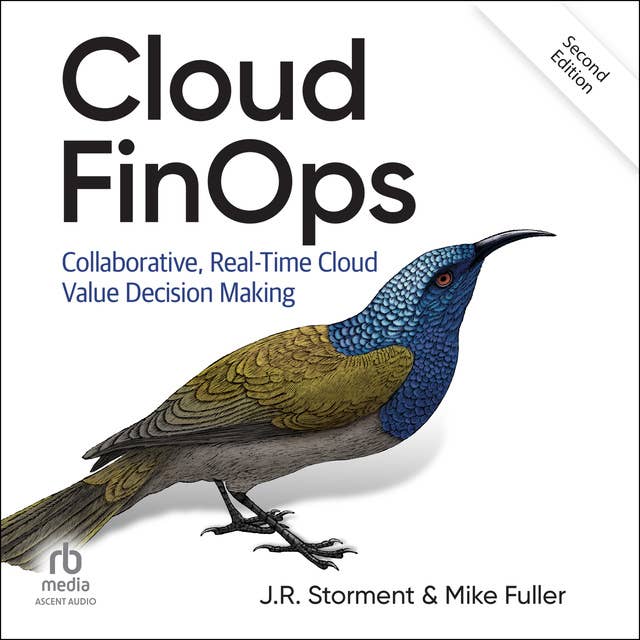 Cloud FinOps, 2nd Edition: Collaborative, Real-Time Cloud Value Decision Making