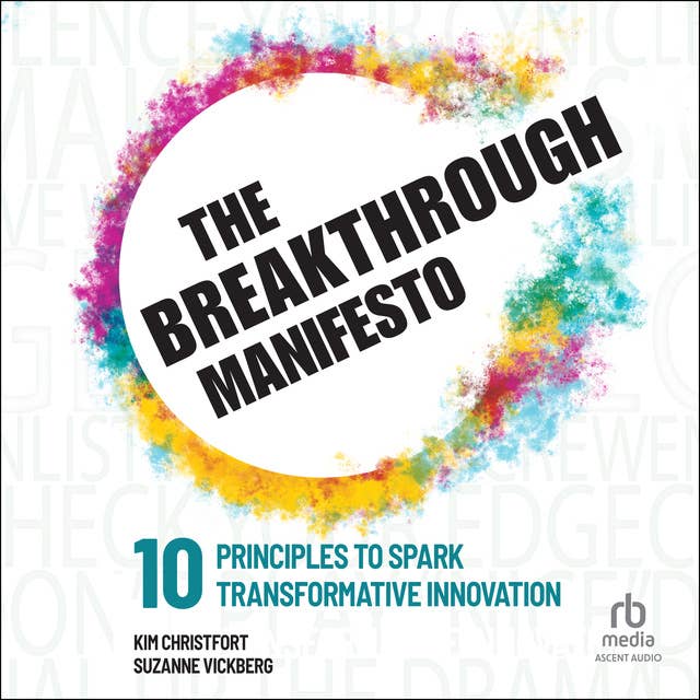 The Breakthrough Manifesto: Ten Principles to Spark Transformative Innovation