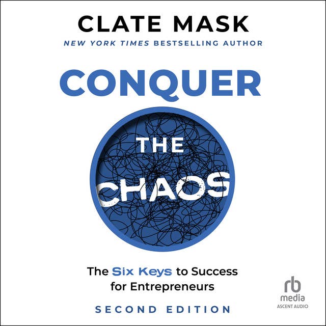 Conquer the Chaos: The 6 Keys to Success for Entrepreneurs