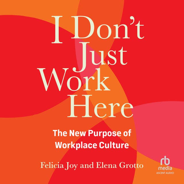 I Don't Just Work Here: The New Purpose of Workplace Culture
