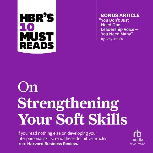 HBR's 10 Must Reads on Strengthening Your Soft Skills