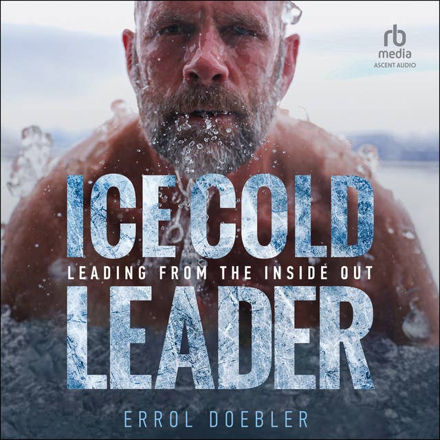 Ice Cold Leader: Leading from the Inside Out