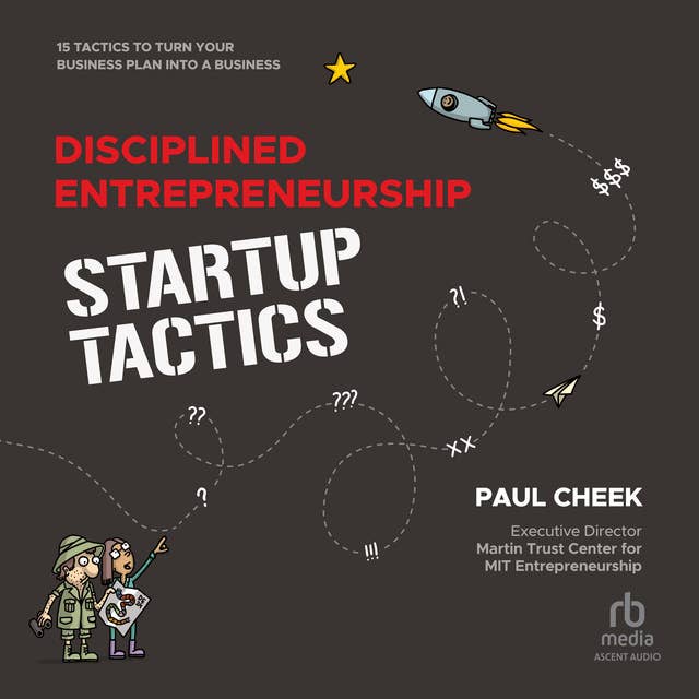 Disciplined Entrepreneurship Startup Tactics: 15 Tactics to Turn Your Business Plan into a Business