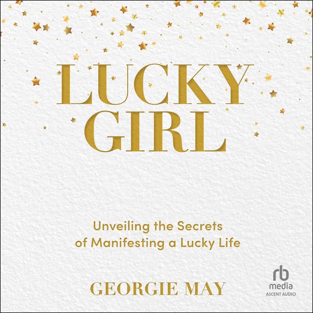 Lucky Girl: Unveiling the Secrets of Manifesting a Lucky Life