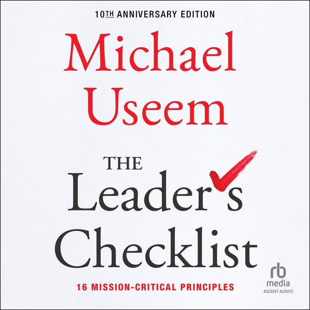 The Leader's Checklist, 10th Anniversary Edition: 16 Mission-Critical Principles 