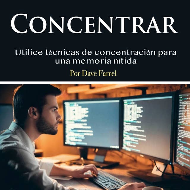 Concentrar: Utilice técnicas de concentración para una memoria nítida