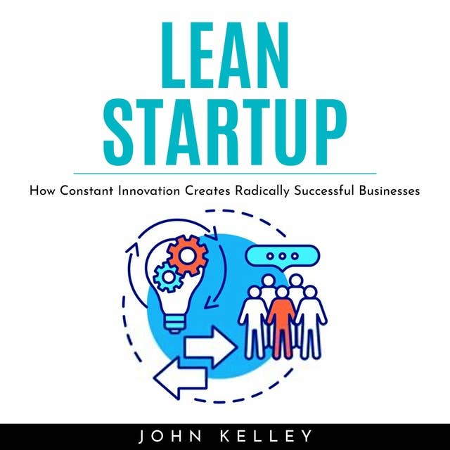 Lean Startup: How Constant Innovation Creates Radically Successful Businesses