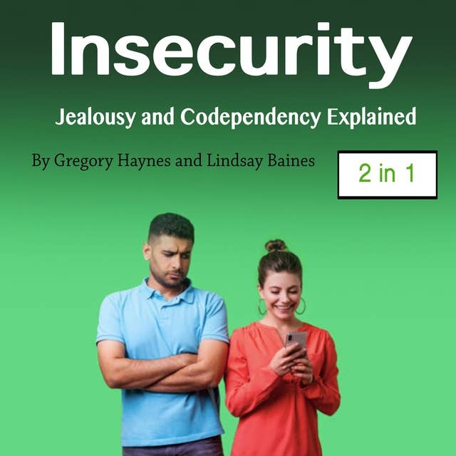 Insecurity: Jealousy and Codependency Explained