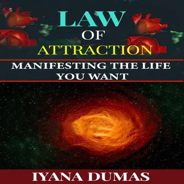 Law of Attraction: Manifesting the Life You Want