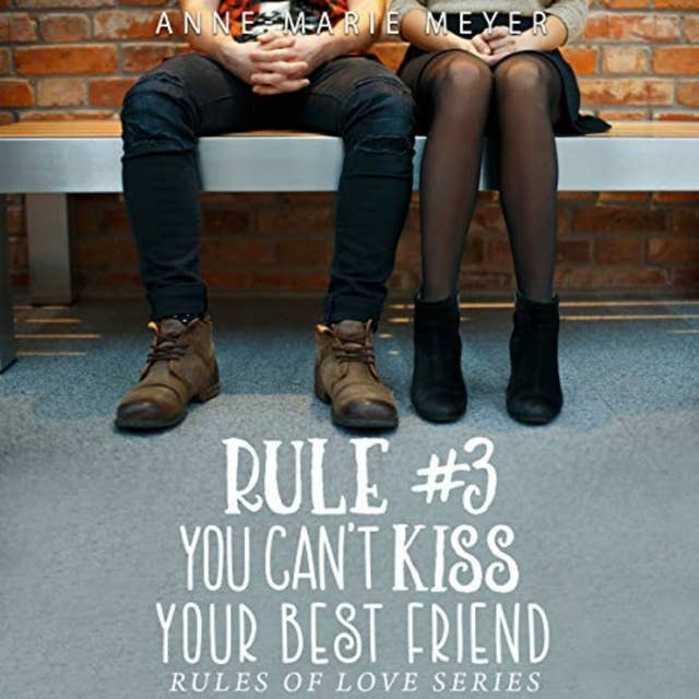 Rule #3: You Can't Kiss Your Best Friend: A Standalone Sweet High School Romance