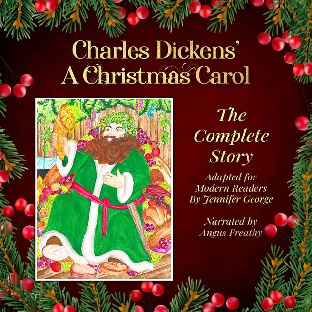 Charles Dickens' A Christmas Carol: The Complete Story Adapted For Modern Readers by Jennifer George