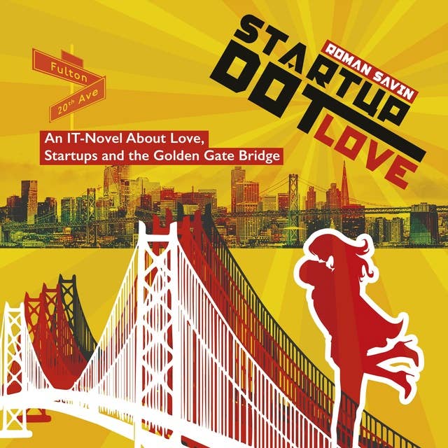 Startup Dot Love: An IT-Novel About Love, Startups and the Golden Gate Bridge