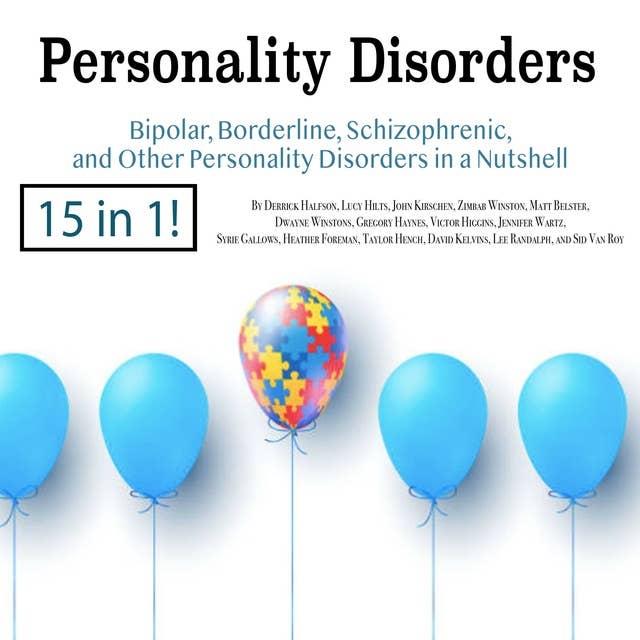 Personality Disorders: Bipolar, Borderline, Schizophrenic, and Other Personality Disorders in a Nutshell