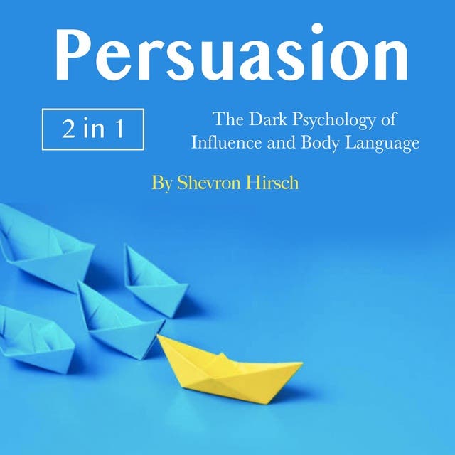 Stealth Mode Persuasion: How To Persuade And Influence Anyone
