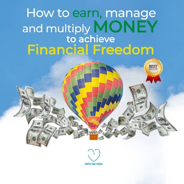 How to Earn, Manage and Multiply Money to Achieve Financial Freedom