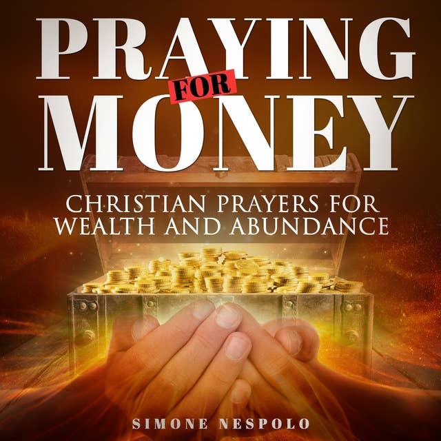Praying For Money: Christian prayers for wealth and abundance